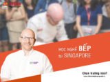 Du học Singapore nghề bếp nên chọn trường nào