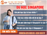 2026 – 2027 | Chi phí du học Singapore một năm tốn bao nhiêu tiền?