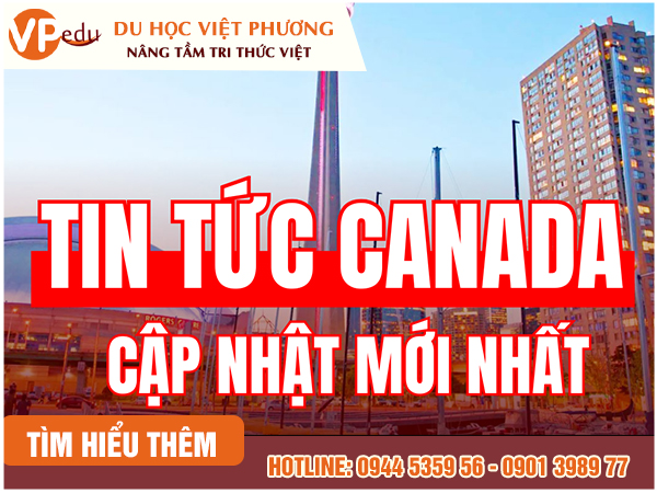 Cập nhật thông tin mới nhất về Canada cho dân quốc tế